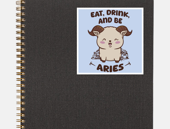 Eat Drink And Be Aries