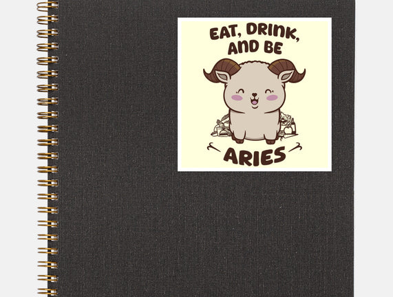 Eat Drink And Be Aries