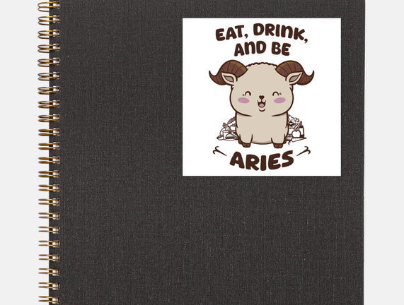 Eat Drink And Be Aries