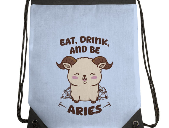 Eat Drink And Be Aries