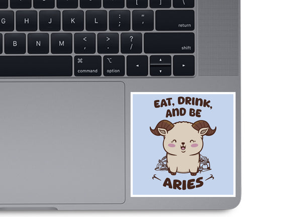 Eat Drink And Be Aries