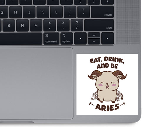 Eat Drink And Be Aries