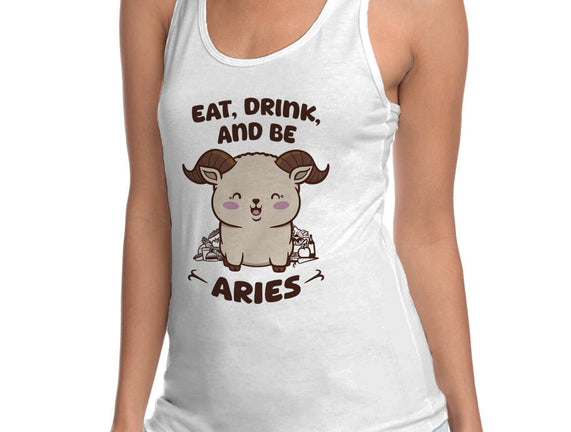 Eat Drink And Be Aries