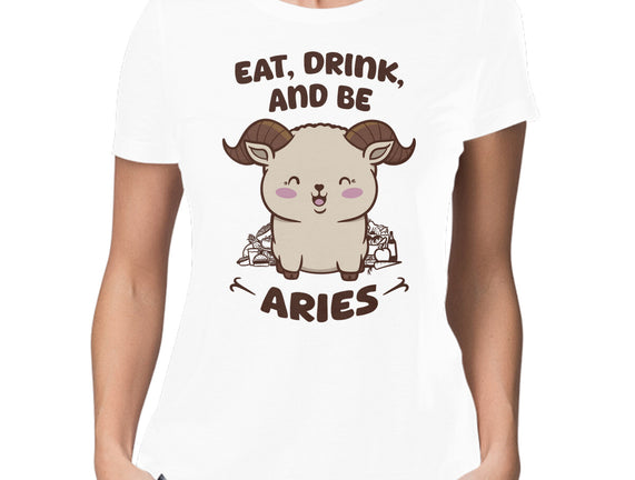 Eat Drink And Be Aries