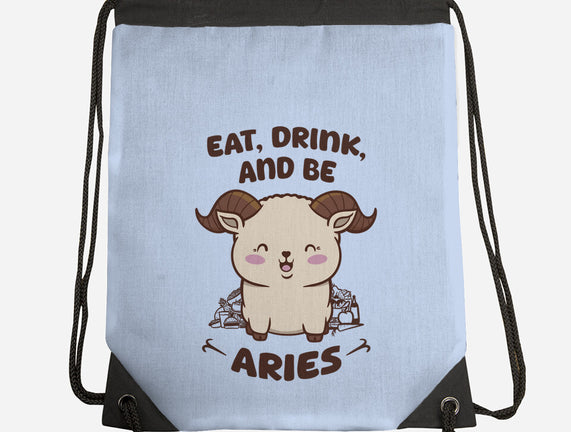 Eat Drink And Be Aries