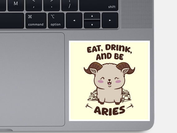 Eat Drink And Be Aries