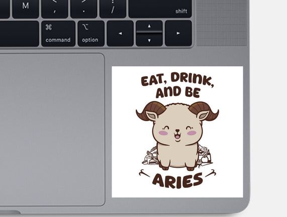 Eat Drink And Be Aries