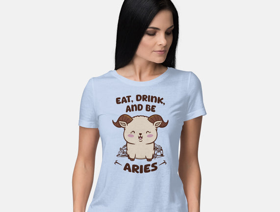 Eat Drink And Be Aries