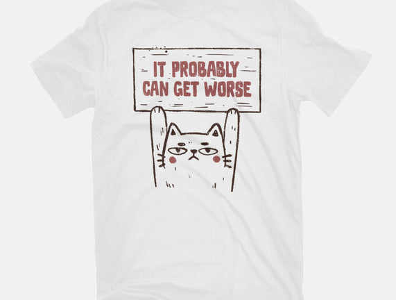 It Probably Can Get Worse