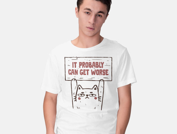 It Probably Can Get Worse