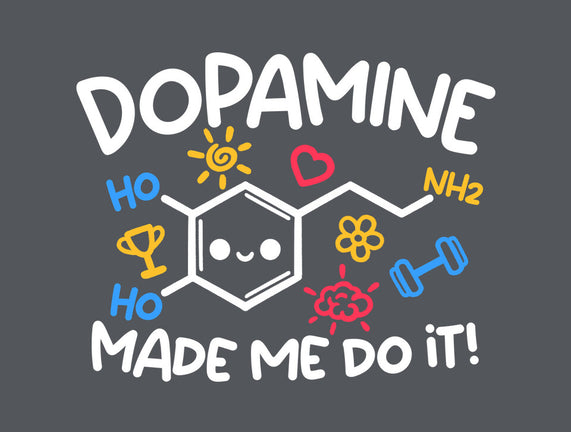 Dopamine Made Me Do It