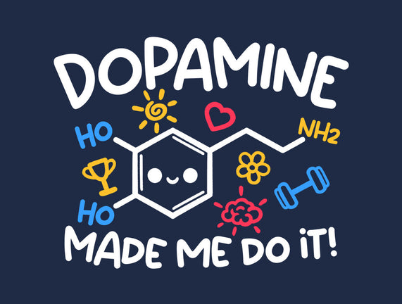 Dopamine Made Me Do It