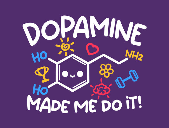 Dopamine Made Me Do It