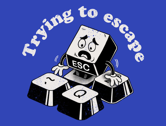 Trying To Escape