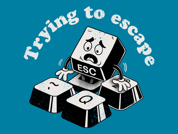 Trying To Escape