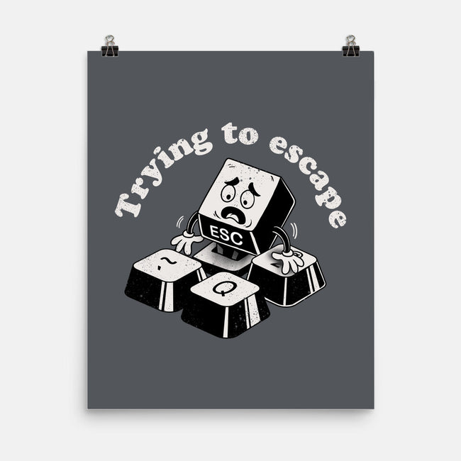 Trying To Escape-None-Matte-Poster-dandingeroz