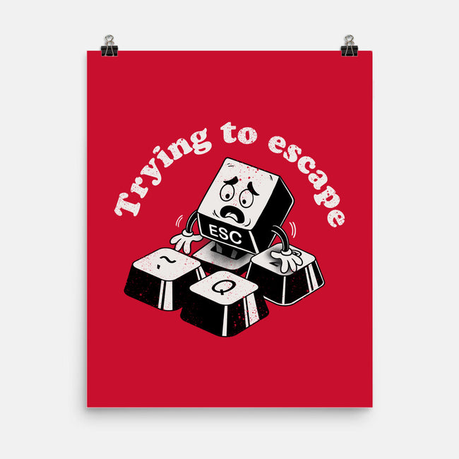 Trying To Escape-None-Matte-Poster-dandingeroz