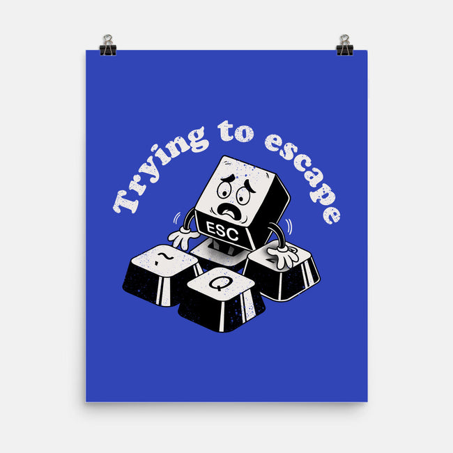 Trying To Escape-None-Matte-Poster-dandingeroz