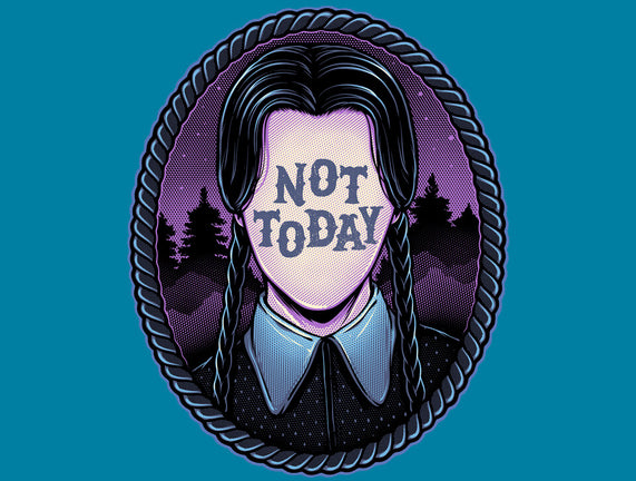 Not Today