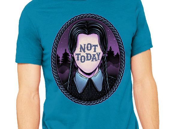 Not Today
