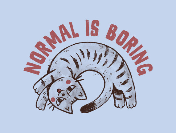 Normal Is So Boring