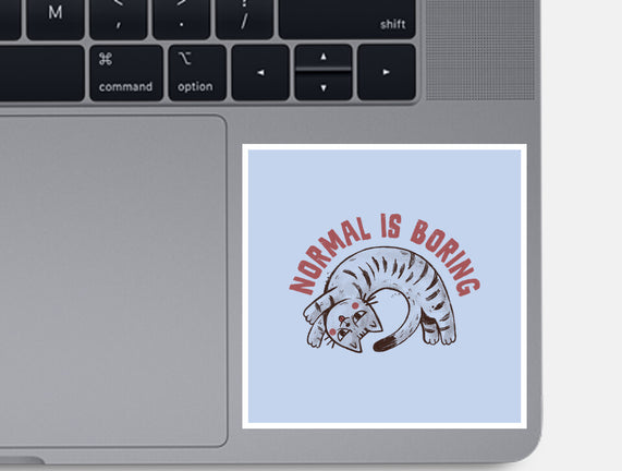 Normal Is So Boring