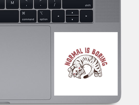 Normal Is So Boring