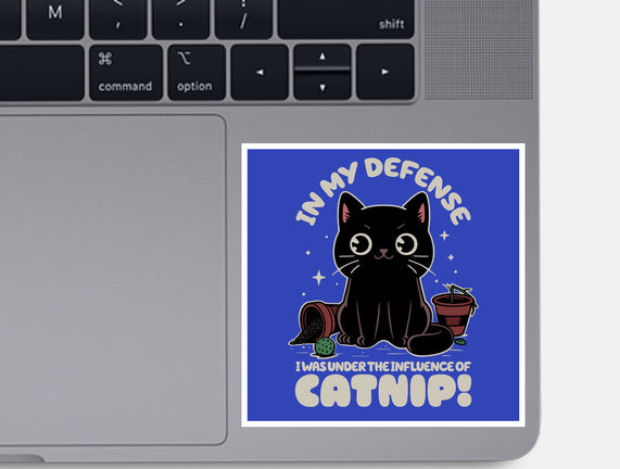 It's The Catnip's Fault