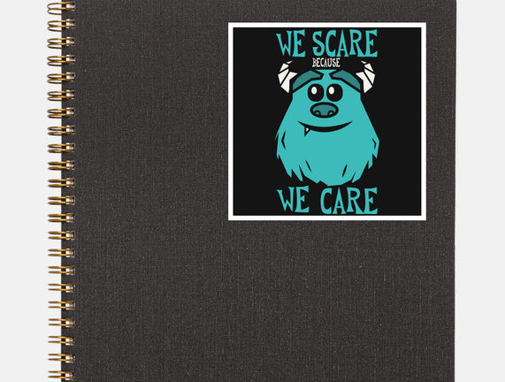 We Scare Because We Care