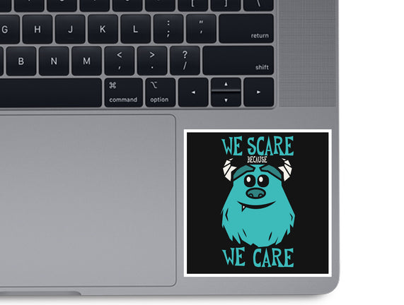 We Scare Because We Care