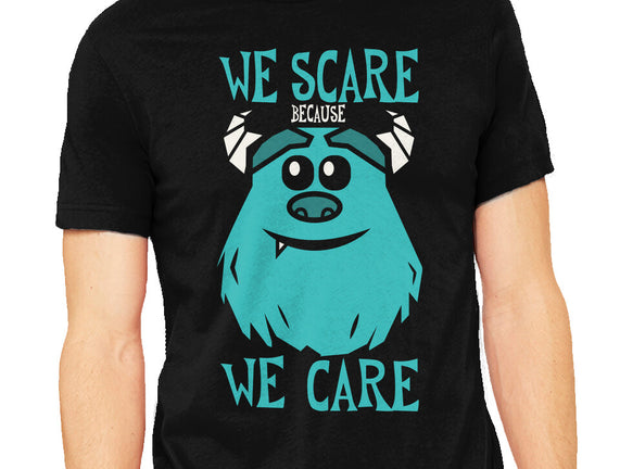 We Scare Because We Care