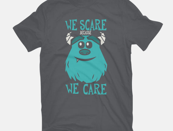 We Scare Because We Care