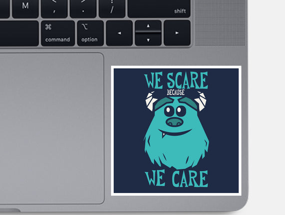 We Scare Because We Care