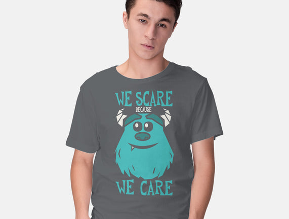 We Scare Because We Care