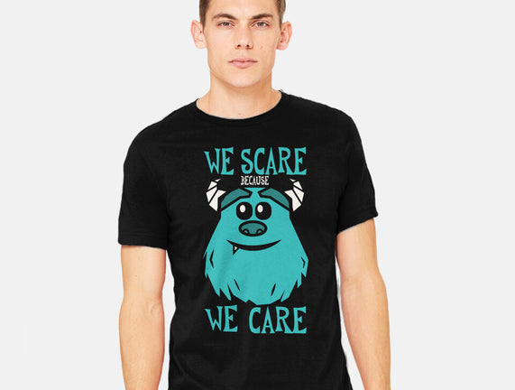 We Scare Because We Care