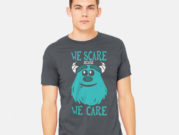 We Scare Because We Care