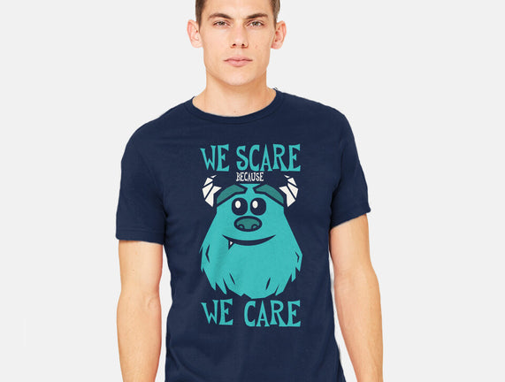 We Scare Because We Care
