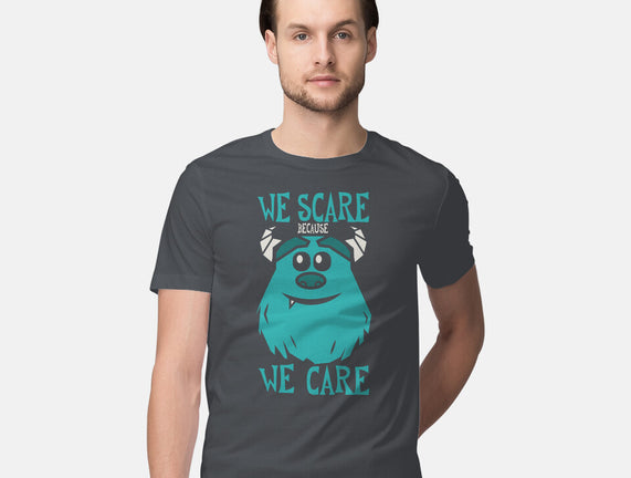 We Scare Because We Care