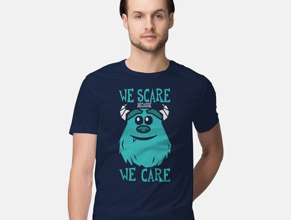 We Scare Because We Care