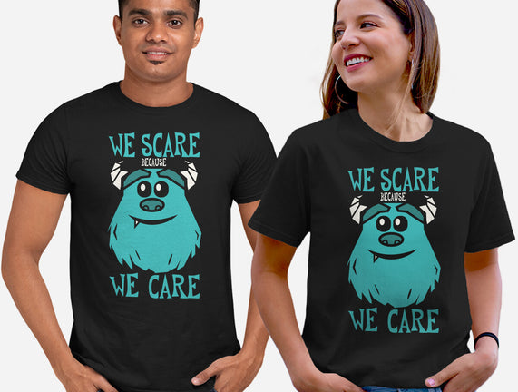 We Scare Because We Care