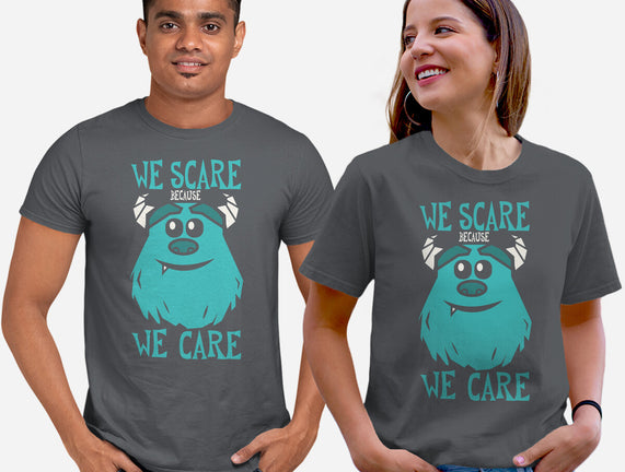 We Scare Because We Care
