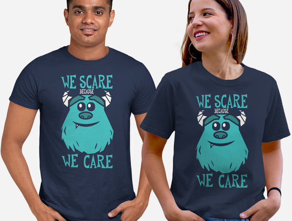 We Scare Because We Care