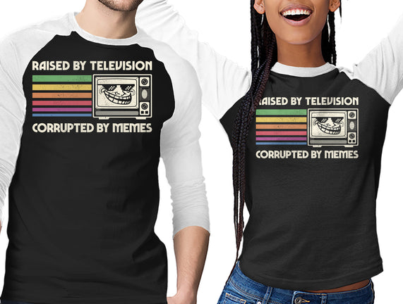 Raised By TV Corrupted By Memes