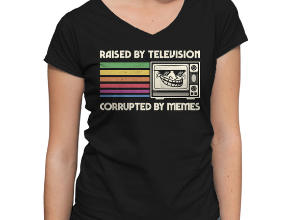 Raised By TV Corrupted By Memes