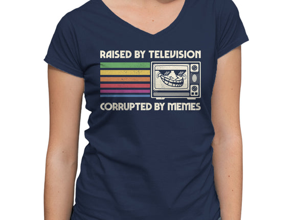Raised By TV Corrupted By Memes