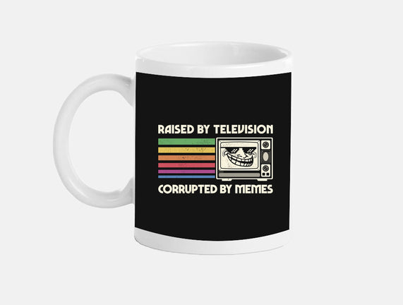 Raised By TV Corrupted By Memes