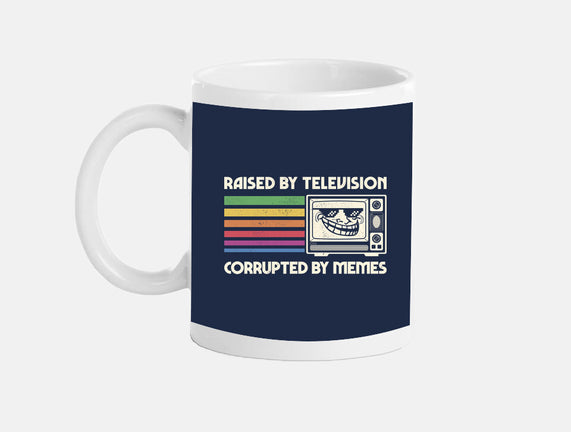Raised By TV Corrupted By Memes