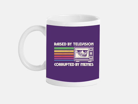 Raised By TV Corrupted By Memes