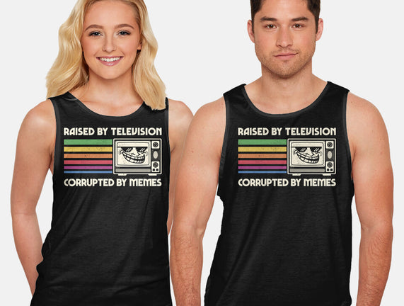 Raised By TV Corrupted By Memes
