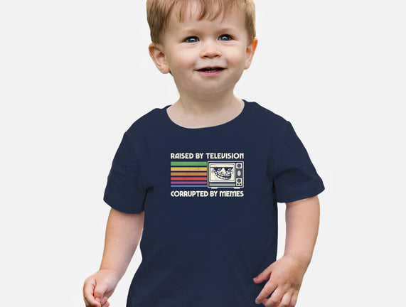 Raised By TV Corrupted By Memes
